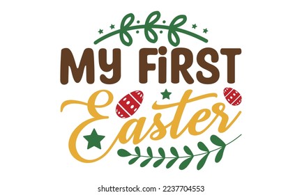 My first easter svg, Easter svg, Easter quotes design illustration on svg hand drawn, Happy Easter modern brush calligraphy, Stock vector typography label isolated EPS 10