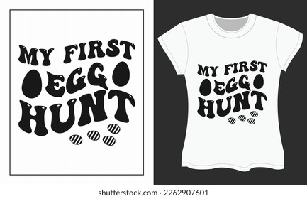 My first egg hunt. Easter day SVG t-shirt design. Easter day SVG craft design.