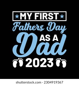My First Father Day As A Dad 2023 T-Shirt Design