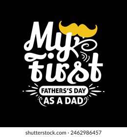 My first fathers d day as a dad -fathers day 2024 t shirt design.