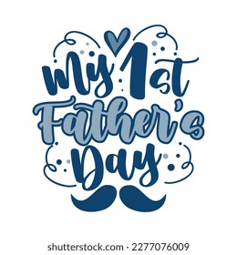 My First Father's Day - blue handwriting text with mustache. Good for T shirt print, poster, card, label, mug and other gifts design for Father's Day.