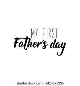 My first fathers day. Happy Father's Day banner and giftcard. Lettering. Ink illustration. Modern brush calligraphy Isolated on white background