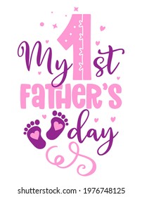 My first Father's Day - happy Father’s Day lettering greeting card set. Handmade calligraphy vector illustration. Good for scrap booking, posters, textiles, gifts. Baby girl greeting label.