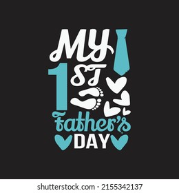 My first fathers day - Fathers day lettering quotes design vector.