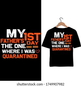 My First Father's day The one Where I was Quarantined-Father's Day T-shirt Design Vector.