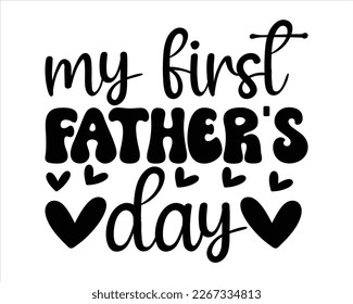 My First  Fathers Day Svg Design.Dad quotes SVG cut files,Dad quotes t shirt designs ,Father Cut File,