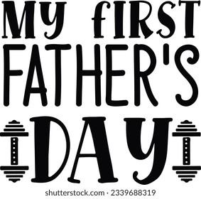 my first father's day; SVG Design All Time Best Design