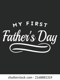 My First Father's day Typography Vector illustration. Father day background. Father day design