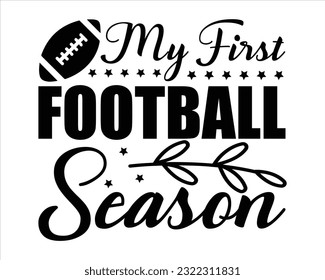 My First Football Season Svg Design,Football svg,Football Game Day svg, Funny Footbal Sayings,Cut Files,Eps File,Football Mom Dad Sister SVG