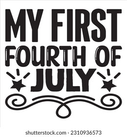 My First Fourth of July t-shirt design vector file