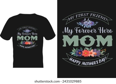 my first friend my mom.. mom t-shirt design