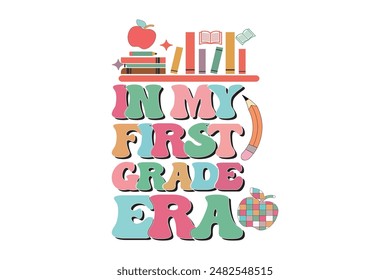 In My First Grade Era School Teacher EPS T-shirt Design, Retro Wavy, Teacher Quotes, Kindergarten T-shirt, Print On Demand