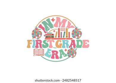 In My First Grade Era School Teacher EPS T-shirt Design, Retro Wavy, Teacher Quotes, Kindergarten T-shirt, Print On Demand