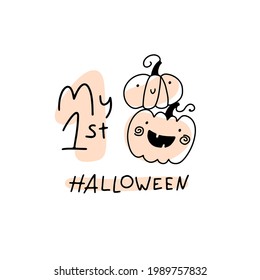 My first Halloween. Cute holiday pumpkins in simple hand drawn cartoon doodle style. One line on the background of pastel spots with a brush. Lettering. Ideal for a T-shirt.