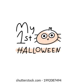 My first Halloween. Cute spider with big eyes in simple hand-drawn cartoon doodle style. One line on the background of pastel spots with a brush. Lettering. Ideal for a T-shirt.