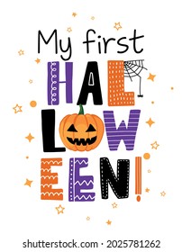 My first Halloween - Hand drawn vector illustration with cute hanging spider. Halloween color poster. Good for baby clothes, posters, greeting cards, banners, textiles, shirts, mugs or other gifts.