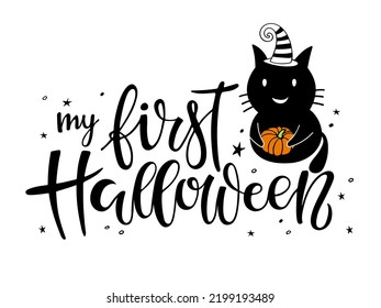 My first Halloween lettering with black cat wearing witch hat. Celebration quote for baby Halloween. Sublimation print for junior clothing, family holiday decor, Invitation, card, poster, gift design.