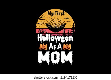 My First Halloween As A MOM, Halloween t-shirt design