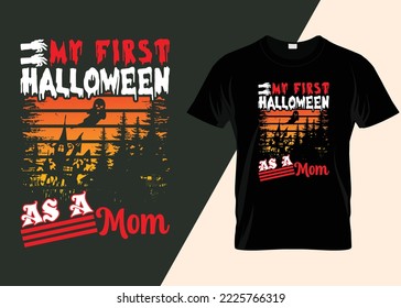 My First Halloween As A Mom Typography T-shirt Design