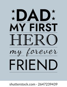 My First Hero My Forever Friend – Inspirational Father’s Day Quote Typography Design