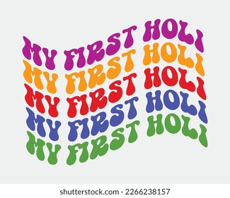My First Holi kids quote retro wavy groovy repeat text colorful typographic art on white background
