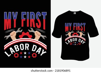My first labor day t-shirt design. Ready to print for apparel, poster, illustration. Modern, simple, lettering t shirt vector.