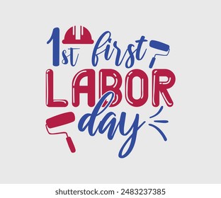 My First Labor Day, T-shirt Design Template, Celebrate Labor Day Quotes, Calligraphy Graphic Design