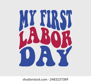 My First Labor Day, T-shirt Design Template, Celebrate Labor Day Quotes, Calligraphy Graphic Design