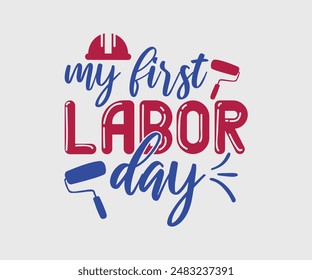 My First Labor Day, T-shirt Design Template, Celebrate Labor Day Quotes, Calligraphy Graphic Design