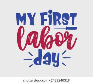 My First Labor Day, T-shirt Design Template, Celebrate Labor Day Quotes, Calligraphy Graphic Design