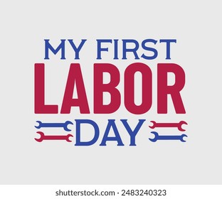 My First Labor Day, T-shirt Design Template, Celebrate Labor Day Quotes, Calligraphy Graphic Design