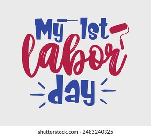 My First Labor Day, T-shirt Design Template, Celebrate Labor Day Quotes, Calligraphy Graphic Design