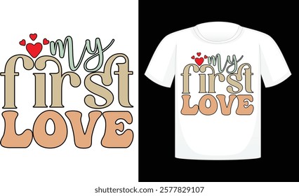 My First Love ,Valentine's Day PNG, Retro Sublimation ,Sublimation Valentines ,print T Shirt , etc