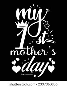 My first mother day Happy mother's day shirt print template, Typography design for mom, mother's day, wife, women, girl, lady, boss day, birthday 