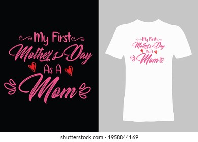 My First Mother Day As a Mom Typography T-shirt 