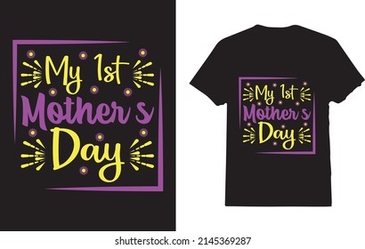  My First Mother's Day Design T-Shirt Design For Woman 