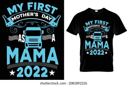 My first mothers day as a mama 2022 trucker mama trucker mothers day t shirt