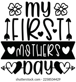 My First Mothers Day - Mom Mama Mother's Day T-shirt And SVG Design, Mom Mama SVG Quotes Design, Vector EPS Editable Files, can you download this Design.