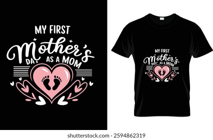 My first mothers day as a mom t shirt design vector design