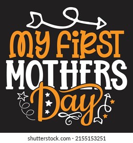 My First Mothers Day - Mom-Mother's Day T-shirt And SVG Design, Vector File, can you download. 