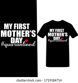 My First Mother's Day Quarantined-Mother's day T-shirt Vector.