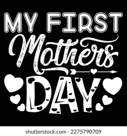 My First Mothers Day, Mother's day shirt print template,  typography design for mom mommy mama daughter grandma girl women aunt mom life child best mom adorable shirt