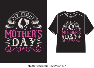 My first mother's day T-Shirt Design