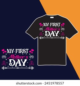 My First Mother's Day T-shirt Design. Vector Illustration