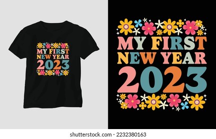 my first new year 2023 - Groovy New year 2023 T-shirt and apparel design. print, typography, poster, emblem, festival, party, Black, gift, card, Craft Design, groovy, retro,