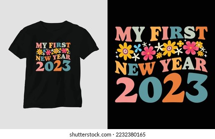 my first new year 2023 - Groovy New year 2023 T-shirt and apparel design. Vector print, typography, poster, emblem, festival, party, Black, gift, card, Craft Design, groovy, retro,