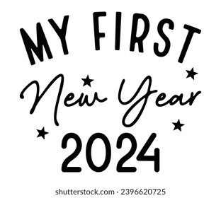 my first new year 2024 Svg,New Years,Christmas,New Year Crew, Cheers To 2024 Svg,Hello 2024,Funny New Years,Happy New year 2024 Shirt design 
 svg