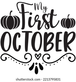 My First October T-shirt Design Vector File.