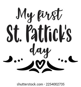 My first st patricks day Happy St Patricks day shirt print template, St patricks design, typography design for Irish day, womens day, lucky clover, Irish gift