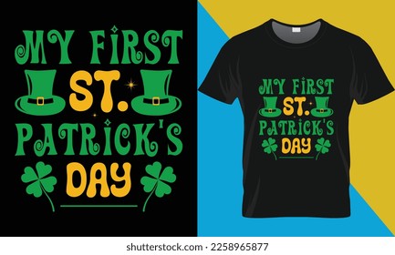 My First St. Patrick's Day t-shirt design. Saint Patrick's day typography vector t-shirt design.